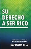  Su Derecho a Ser Rico (Your Right to Be Rich): Una Publicación Oficial de la Fundación Napoleon Hill (Official Publication of the Napoleon Hill Foundation)
