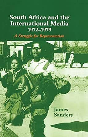 South Africa and the International Media, 1972-1979: A Struggle for Representation book cover