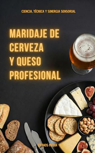 Maridaje de cerveza y queso profesional. Ciencia, técnica y sinergia sensorial
