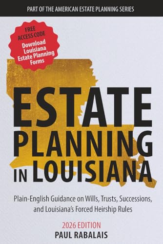 Estate Planning in Louisiana: Plain-English Guidance on Wills, Trusts, Successions, and Louisiana’s Forced Heirship Rules (American Estate Planning Series)