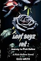 Lost Boyz Ink: Journey to Pixie Hollow (A Pixie Hollow Novel): A Why Choose Peter Pan Reimagined Dark Academia New Adult Hockey Mafia Curvy Romance B0D6KJNZMK Book Cover