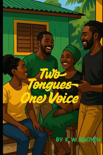 Two Tongues One Voice: Poems in English and Patois from Real Life Moments