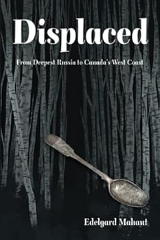 Paperback Displaced: From Deepest Russia to Canada’s West Coast Book