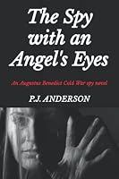 The Spy with an Angel's Eyes: an Augustus Benedict Cold War spy novel 1838341048 Book Cover