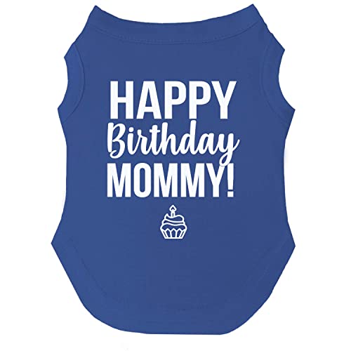 Happy Birthday Mommy Dog Tee Shirt | Sleeveless | Pawty | Party Theme | Celebration Supplies | Photoshoot (Royal Blue, Large 169)