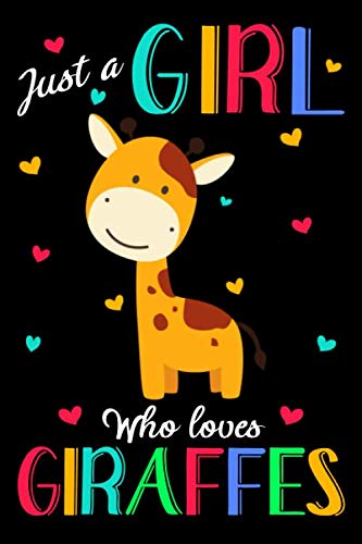 Just A Girl Who Loves Giraffes: Giraffe Journal Notebook, Gift for Giraffe Lovers Funny Giraffe Blank Lined Notebook