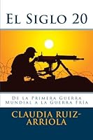 Siglo 20: De la Primera Guerra Mundial a la Guerra Fría 1477460209 Book Cover