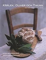 Kärlek, oliver och timjan: Mat för välbefinnande 9100101028 Book Cover