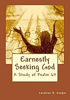 Earnestly Seeking God: A Study of Psalm 63 1515319962 Book Cover