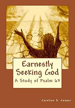 Paperback Earnestly Seeking God: A Study of Psalm 63 Book