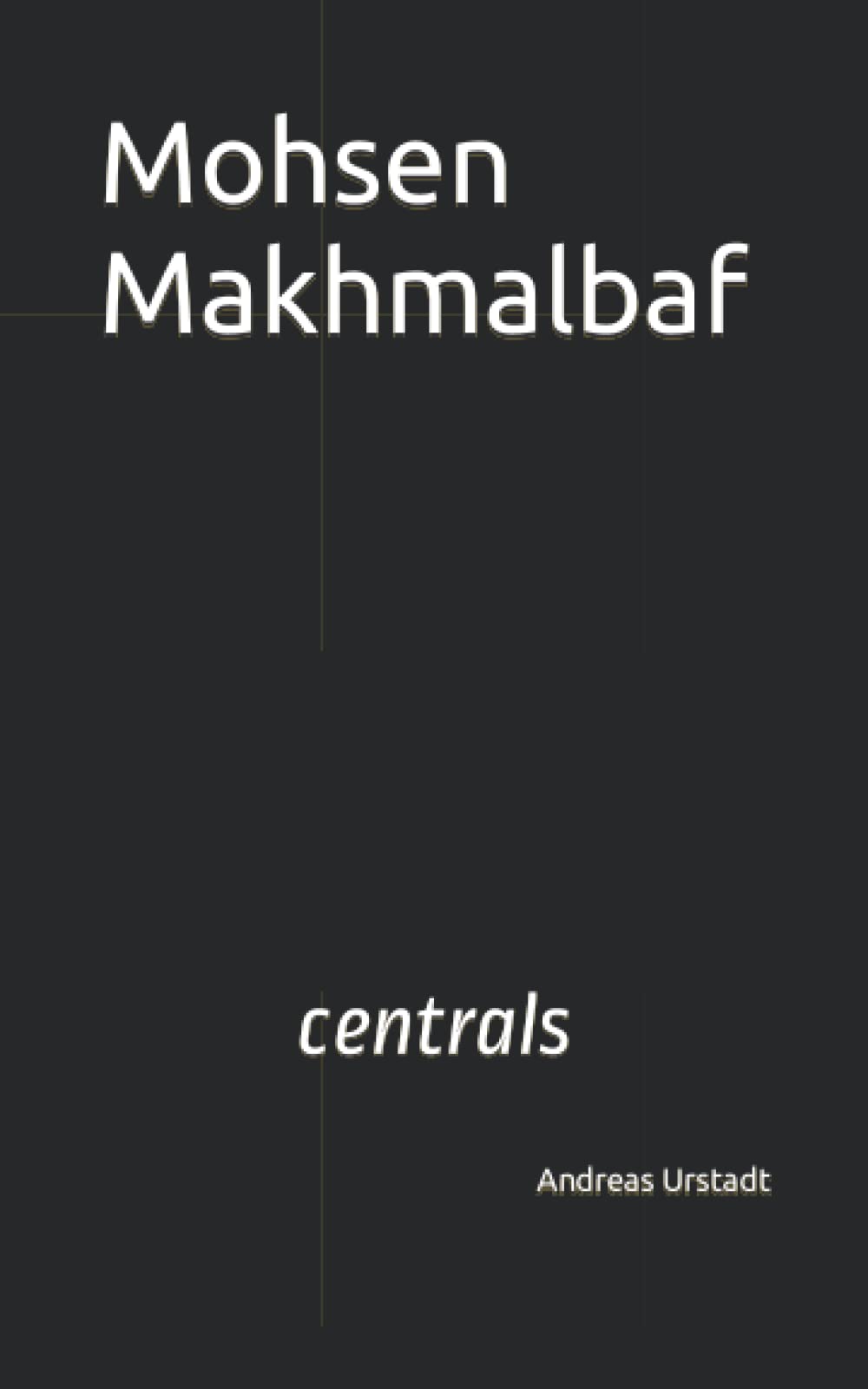 Mohsen Makhmalbaf: centrals