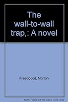 The wall-to-wall trap,: A novel B0007DU2NK Book Cover