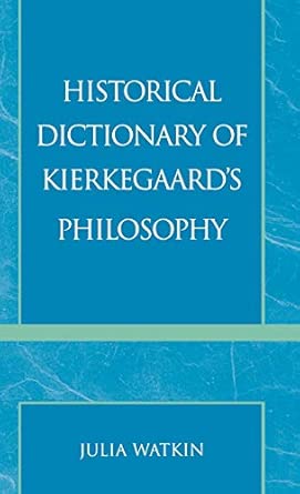 Historical Dictionary of Kierkegaard's Philosophy (Historical Dictionaries of Religions, Philosophies & Movements): Volume 33 book cover