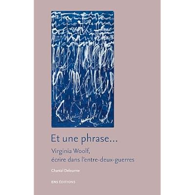 Et une phrase&hellip;: Virginia Woolf, &eacute;crire dans l&rsquo;entre-deux-guerres