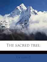 The sacred tree;: Philpot, J H.: 9781177188586: Amazon.com
