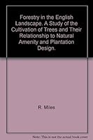 Forestry in the English landscape: a study of the cultivation of trees and their relationship to natural amenity and plantation design B0000CNI0K Book Cover