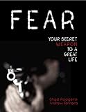 Fear: Your Secret Weapon to a Great Life