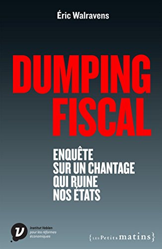 Télécharger Dumping fiscal. Enquête sur un chantage qui ruine nos états (ESSAIS) livre En ligne