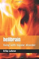 hellbrain: living with bipolar disorder 1670745465 Book Cover