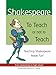 Shakespeare: To Teach or Not to Teach