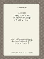 State self-government in the Russian North in the XVII century. Volume 1 5519408769 Book Cover