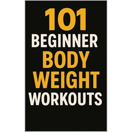 101 Beginner Body Weight Workouts | Erik Myers, Dominique Myers