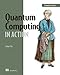 Quantum Computing in Action