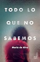 Todo lo que no sabemos 6075745416 Book Cover