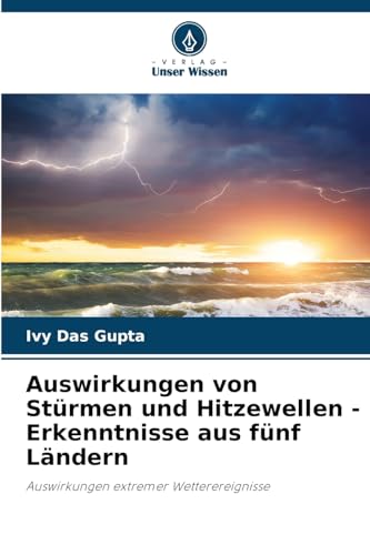 Auswirkungen von Stürmen und Hitzewellen - Erkenntnisse aus fünf Ländern (German Edition)