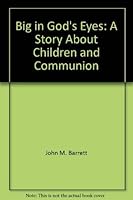 Big in God's Eyes: A Story about Children and Communion (Vanderbilt Issues in Higher Education) 0829805605 Book Cover