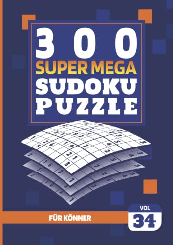 Super Mega Sudoku Puzzle für Könner Band 34: 300 Sudoku-Rätsel mit Lösungen | 9x9 | DIN A4 | Rätselheft für clevere Rätselkönige um gezielt ... | Modern mit Style (German Edition)