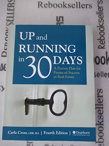 Up and Running in 30 Days A Proven Plan for Financial Success in Real Estate