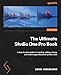 The Ultimate Studio One Pro Book: A step-by-step guide to recording, editing, mixing, and mastering professional-quality music