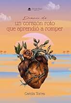 Diario de un corazón roto que aprendió a romper