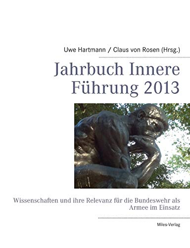 Jahrbuch Innere Führung 2013: Wissenschaften und ihre Relevanz für die Bundeswehr als Armee im Einsatz (German Edition)