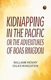  Kidnapping in the Pacific Or The Adventures of Boas Ringdon