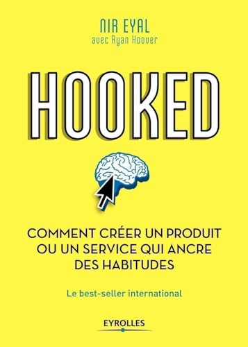 Hooked : comment créer un produit ou un service qui ancre des habitudes