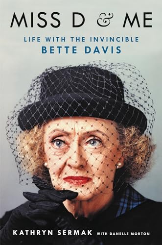 Miss D and Me: Life with the Invincible Bette Davis
