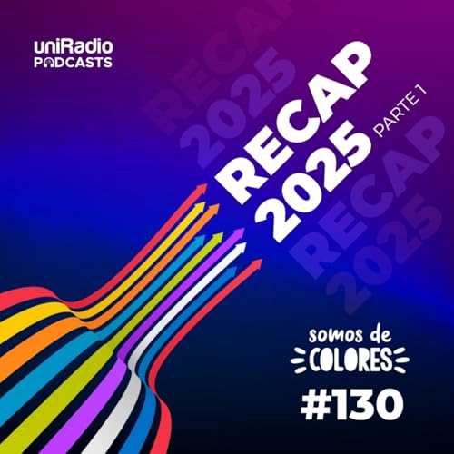 #130-T5 - Recap 2025 (Parte 1) - Las voces de Somos de Colores