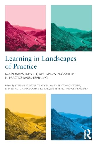 Learning in Landscapes of Practice: Boundaries, identity, and knowledgeability in practice-based learning