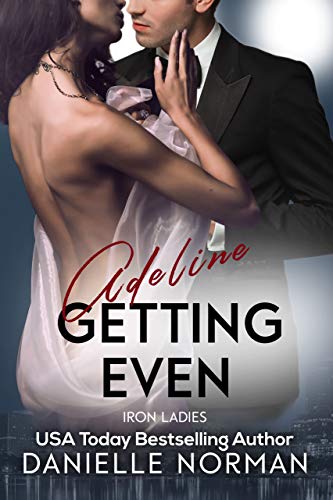 Adeline, Getting Even (Iron Ladies Book 1) by [Danielle Norman]