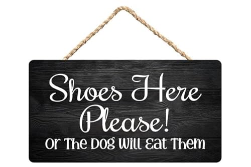 Shoes Here Please (Or The Dog Will Eat Them) Funny Wooden Hanging Sign - 12X6 Inch Decor for Pet Owners’ Entryway
