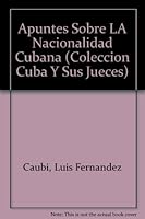 Apuntes Sobre LA Nacionalidad Cubana (Coleccion Cuba Y Sus Jueces) 0897297989 Book Cover