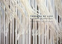 Threads of Life: A Journey in Creativity B001CKAEZI Book Cover