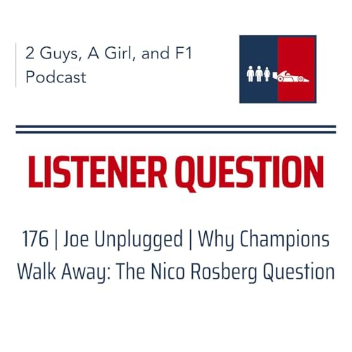 F1 General | Joe Unplugged | 176 | Why Champions Walk Away: The Nico Rosberg Question