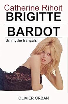 Paperback Brigitte Bardot, un mythe français (French Edition) [French] Book