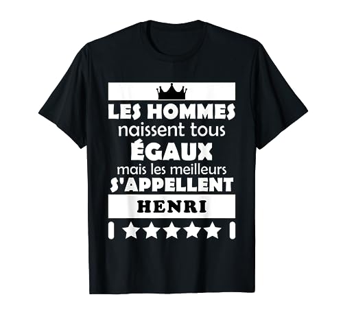 Photo de les hommes naissent tous égaux mais les meilleurs HENRI T-Shirt