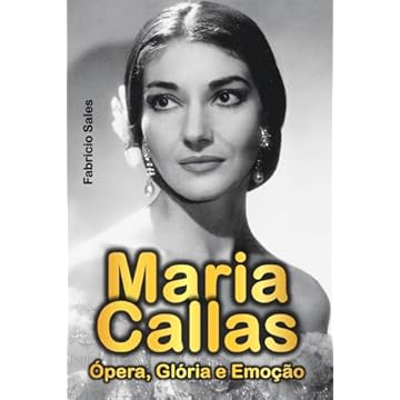 Capa do livro Maria Callas: Ópera, Glória e Emoção (Portuguese Edition)