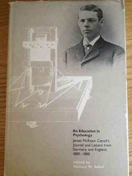 Hardcover An Education in Psychology: James McKeen Cattell's Journal and Letters from Germany and England, 1880-1888 Book