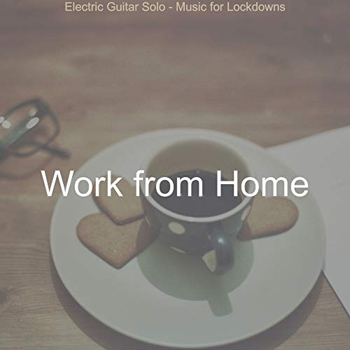 Electric Guitar Solo - Music for Lockdowns by Work From Home on Amazon ...